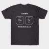 I Drink Beer Periodically T-Shirt