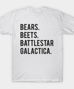 Bears Beets Battlestar Galactica T-shirt