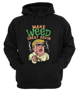 Make Weed Great Again Donald Trump Hoodie