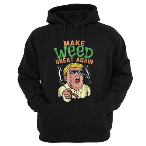 Make Weed Great Again Donald Trump Hoodie