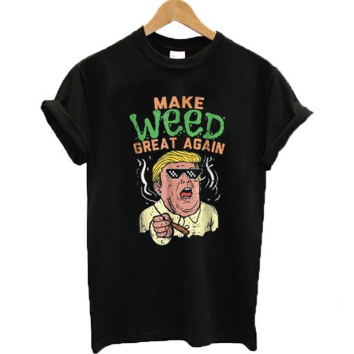 Make Weed Great Again Donald Trump T-shirt