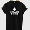 Orgasm Donor T-shirt