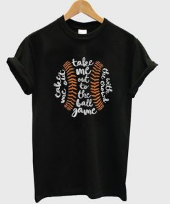 Take Me Out To The Ball Game T-shirt