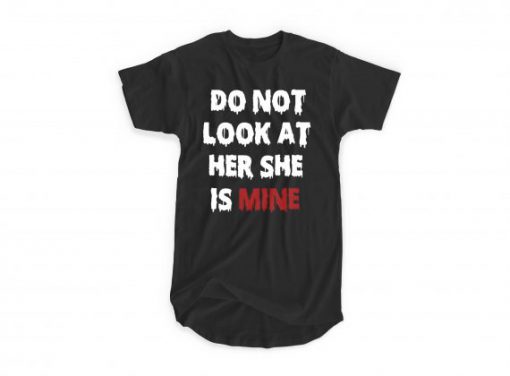 Do Not Look At Her T-shirt