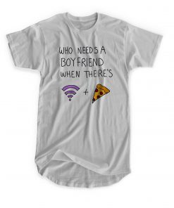 Who Needs A Boyfriend T-shirt
