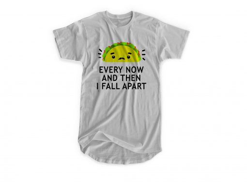 Every Now And Then I Fall Apart T-shirt