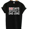 00 Days Without A Joke T-shirt