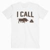 I Call T-Shirt