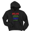 Relax I Have My Life Saving Pants On Today Hoodie