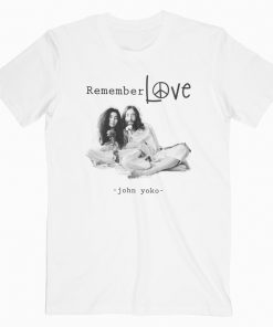 Remember love John lennon Yoko T-Shirt