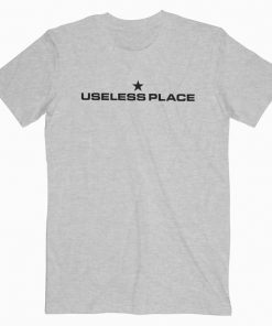 Useless Place T-shirt