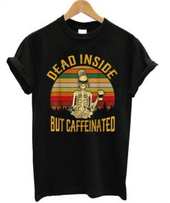 Dead Inside But Caffeeinated Retro T-shirt