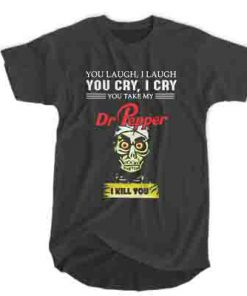 Dr repper I Kill You T-shirt