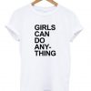 Girls Can Do Anything T-Shirt