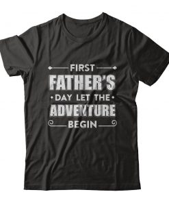 First Fathers Day Let The Adventure Begin T-shirt