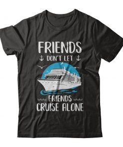 Friends Cruise Alone T-shirt