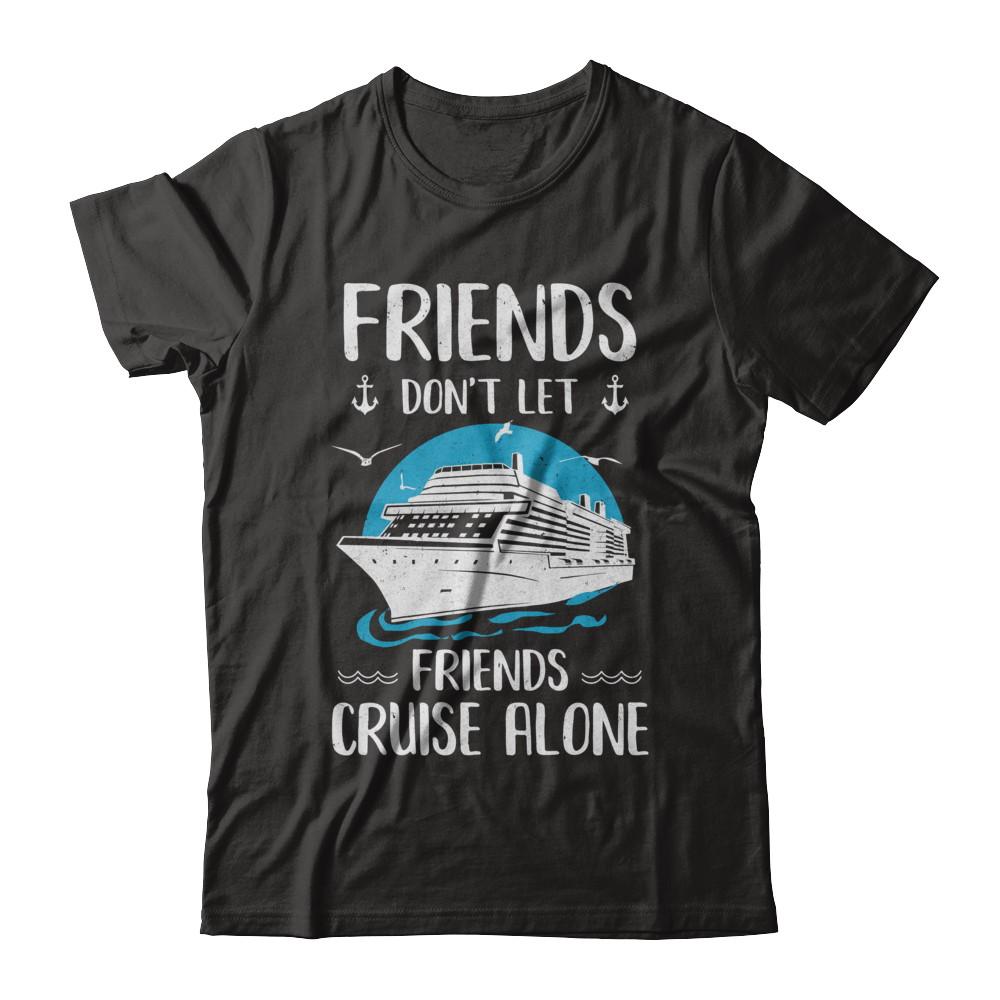 Friends Cruise Alone T-shirt