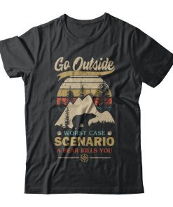 Go Outside A Bear Kills You T-shirt