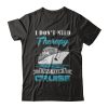 I Don't Need Therapy I Just Need A Cruise T-shirt