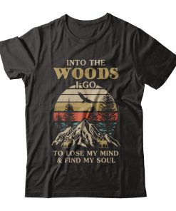 Into The Woods I Go T-shirt