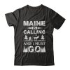Maine Is Calling And I Must Go T-shirt