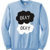 Okay The Fault In Our Stars Sweatshirt