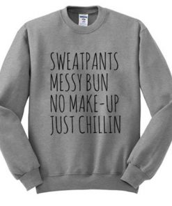 Sweatpants aMessy Bun No Make Up Just Chillin Sweatshirt