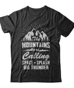 The Mountain Are Calling Space Splash Big Thunder T-shirt