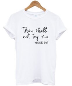 Thou Shall Not Try Me T-shirt