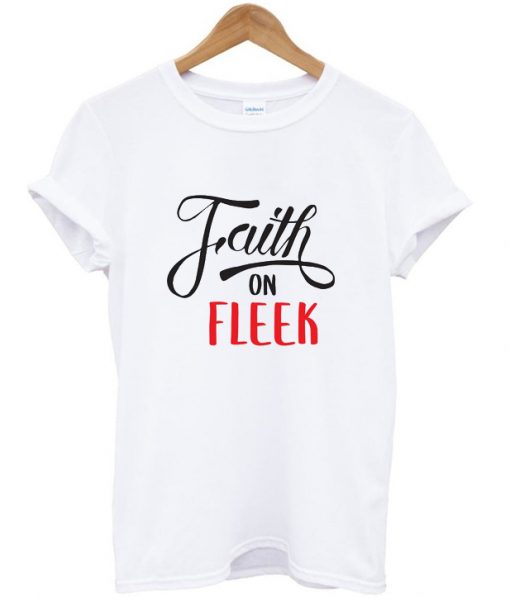 Faith On Fleek T-shirt