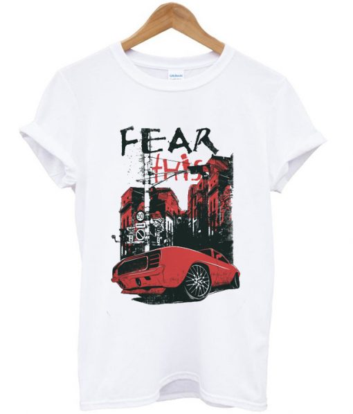 Fear This Car T-shirt