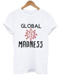 Global Madness T-shirt