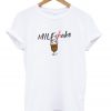 Milf Shake T-shirt