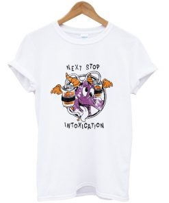 Next Stop Intoxication T-shirt