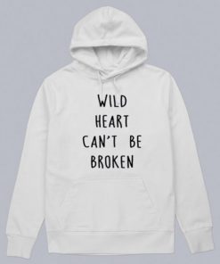 Wild Heart Can't Be Broken Hoodie