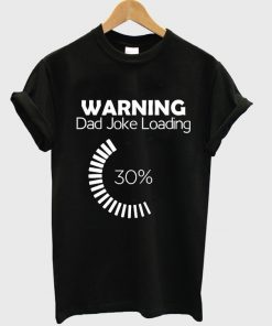 Dad Joke Loading T-shirt