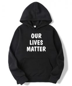 Our Lives Matter Hoodie