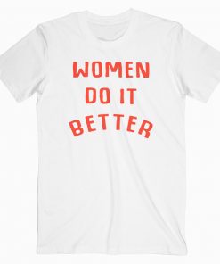 Women Do It Better T-shirt