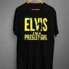 Elvis I’m A Presley Girl T-shirt