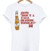 How 'bout A Tall Blonde Tonight T-shirt