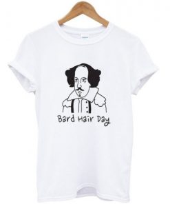 Bard Hair Day T-shirt