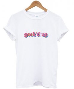 Geek’d Up T-shirt
