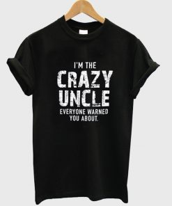 Crazy Uncle T-shirt