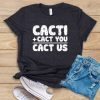 Cact Us T-shirt