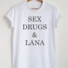 Sex Drugs & Lana T-shirt