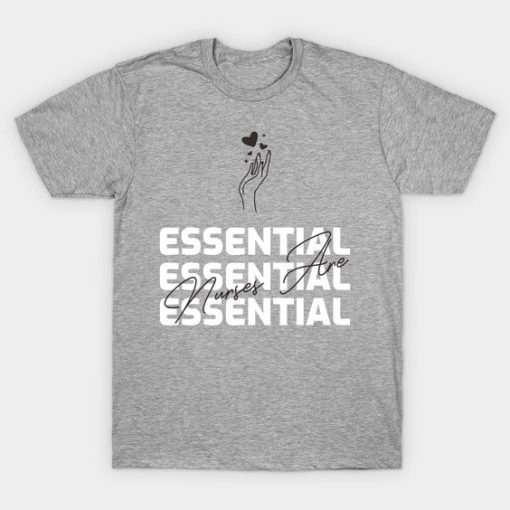 Nurses Are Essential T-shirt