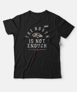 Baltimore Ravens The North Is Not Enough T-shirt