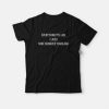 Everything You Like I Liked Nine Hundred Years Ago T-shirt