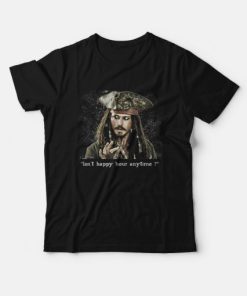 Johnny Depp Isn’t Happy Hour Anytime T-Shirt Jack Sparrow