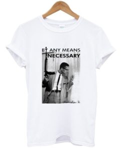 By Any Means Necessary Malcolm X Inspired T-shirt